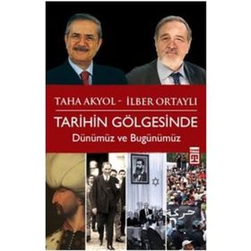 TARIHIN GÖLGESİNDE - İLBER ORTAYLI;TAHA AKYOL