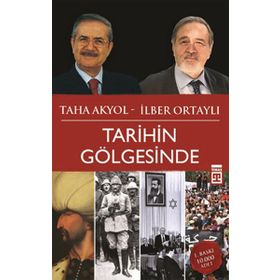 TARIHIN GÖLGESİNDE - İLBER ORTAYLI;TAHA AKYOL