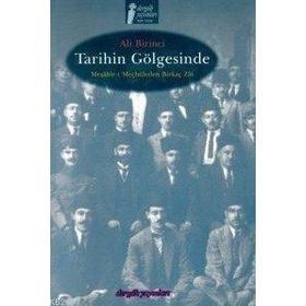 TARIHIN GÖLGESİNDE MEŞÂHİR-I MEÇHÛLEDEN BIRKAÇ ZÂT - ALI BIRINCI