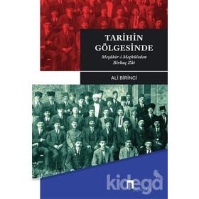 TARIHIN GÖLGESİNDE MEŞÂHİR-I MEÇHÛLEDEN BIRKAÇ ZÂT - ALI BIRINCI