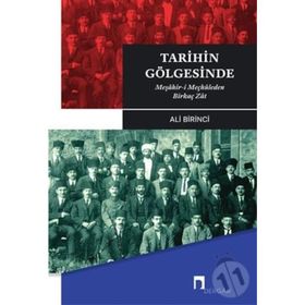 TARIHIN GÖLGESİNDE MEŞÂHİR-I MEÇHÛLEDEN BIRKAÇ ZÂT - ALI BIRINCI