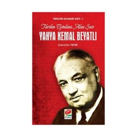 TARIHIN GÖNLÜNÜ ALAN ŞAIR YAHYA KEMAL BEYATLI TÜRKÇENIN SULTANLARI SERISI 5 - ŞEMSETTIN YAPAR