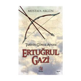 Tarihin Gönül Aynası Ertuğrul Gazi - Mustafa Akgün