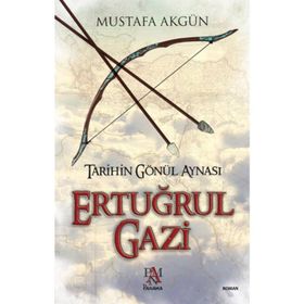 Tarihin Gönül Aynası Ertuğrul Gazi - Mustafa Akgün