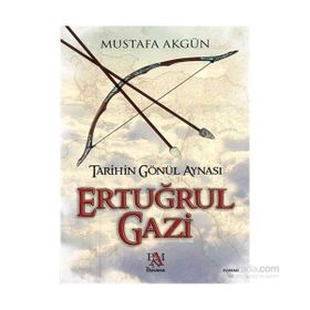 Tarihin Gönül Aynası Ertuğrul Gazi - Mustafa Akgün