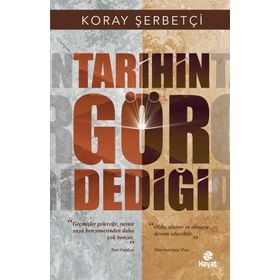 Tarihin Gör Dediği Koray Şerbetçi Hayat Yayınları