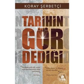 Tarihin Gör Dediği Koray Şerbetçi Hayat Yayınları