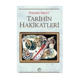 Tarihin Hakikatleri - Ferdan Ergut - İletişim Yayınevi