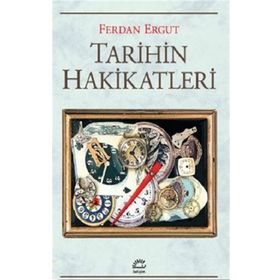 Tarihin Hakikatleri - Ferdan Ergut - İletişim Yayınevi