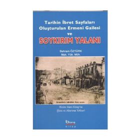 TARIHIN İBRET SAYFALARI OLUŞTURULAN ERMENI GAILESI VE SOYKIRIM YALANI - BEHRAM ÖZTÜRK