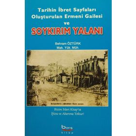 TARIHIN İBRET SAYFALARI OLUŞTURULAN ERMENI GAILESI VE SOYKIRIM YALANI - BEHRAM ÖZTÜRK