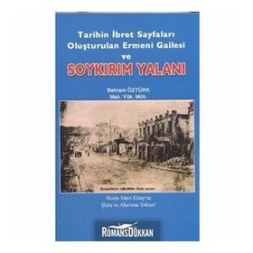 TARIHIN İBRET SAYFALARI OLUŞTURULAN ERMENI GAILESI VE SOYKIRIM YALANI - BEHRAM ÖZTÜRK