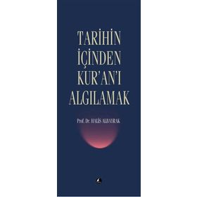 TARIHIN İÇİNDEN KUR'AN'I ALGILAMAK - HALIS ALBAYRAK