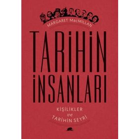 Tarihin İnsanları - Kişilikler ve Tarihin Seyri - Margaret Macmillan