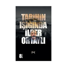 TARIHIN IŞIĞINDA - İLBER ORTAYLI
