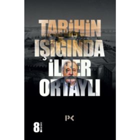 TARIHIN IŞIĞINDA - İLBER ORTAYLI