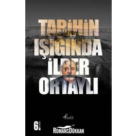 TARIHIN IŞIĞINDA - İLBER ORTAYLI