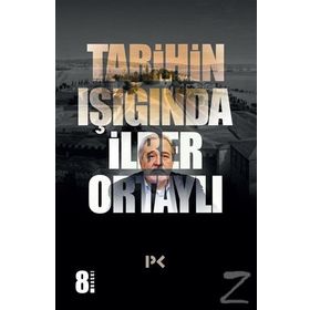 TARIHIN IŞIĞINDA - İLBER ORTAYLI