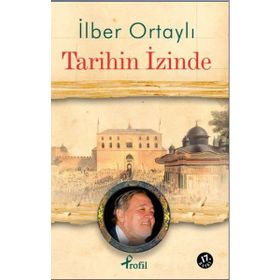 TARIHIN İZINDE - İLBER ORTAYLI