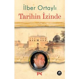 TARIHIN İZINDE - İLBER ORTAYLI