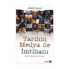 TARIHIN MEDYA İLE İMTİHANI - CÜNEYT KANAT