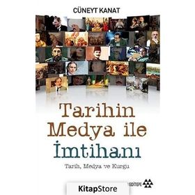 TARIHIN MEDYA İLE İMTİHANI - CÜNEYT KANAT