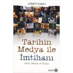 TARIHIN MEDYA İLE İMTİHANI - CÜNEYT KANAT