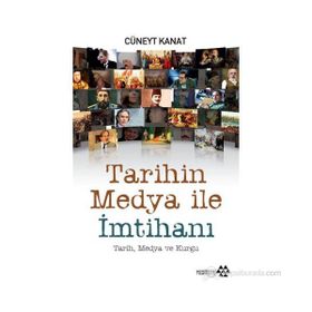 TARIHIN MEDYA İLE İMTİHANI - CÜNEYT KANAT