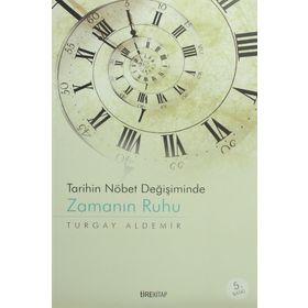 Tarihin Nöbet Değişiminde Zamanın Ruhu - Turgay Aldemir