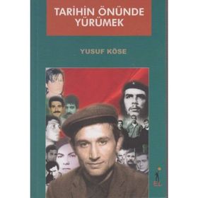 TARIHIN ÖNÜNDE YÜRÜMEK - YUSUF KÖSE