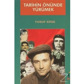 TARIHIN ÖNÜNDE YÜRÜMEK - YUSUF KÖSE