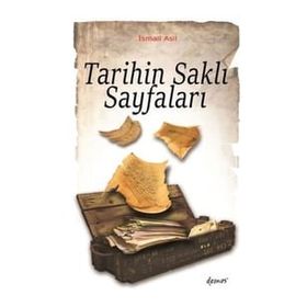Tarihin Saklı Sayfaları - İsmail Asil