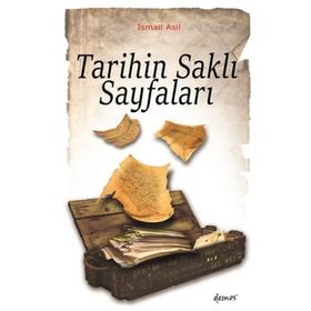 Tarihin Saklı Sayfaları - İsmail Asil