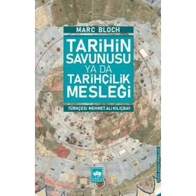 Tarihin Savunusu Ya Da Tarihçilik Mesleği - Marc Bloch