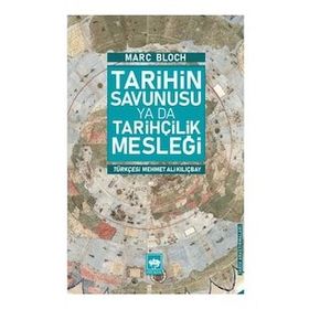 Tarihin Savunusu Ya Da Tarihçilik Mesleği - Marc Bloch