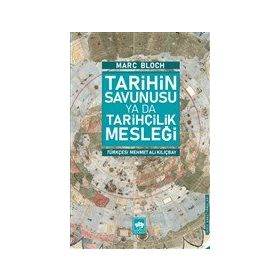 Tarihin Savunusu Ya Da Tarihçilik Mesleği - Marc Bloch