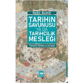 Tarihin Savunusu Ya Da Tarihçilik Mesleği - Marc Bloch