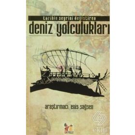 TARIHIN SEYRINI DEĞİŞTİREN DENIZ YOLCULUKLARI - ENIS SAĞSEN