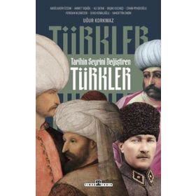 Tarihin Seyrini Değiştiren Türkler Kolektif Timaş Yayınları