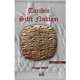 Tarihin Sıfır Noktası Dinçer Ekici