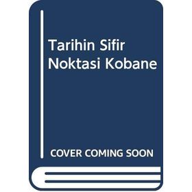 Tarihin Sıfır Noktası Kobane - Renas Musa