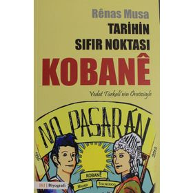 Tarihin Sıfır Noktası Kobane - Renas Musa