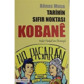 Tarihin Sıfır Noktası Kobane - Renas Musa