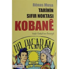 Tarihin Sıfır Noktası Kobane - Renas Musa