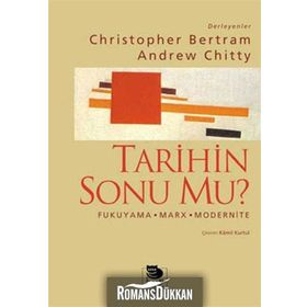 Tarihin Sonu mu? Fukuyama - Marx - Modernite - Christopher Bertram Andrew Chitty