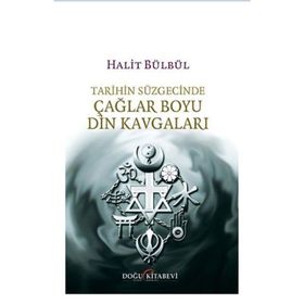 Tarihin Süzgecinde Çağlar Boyu Din Kavgaları / Halit Bülbül
