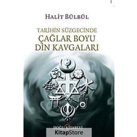Tarihin Süzgecinde Çağlar Boyu Din Kavgaları / Halit Bülbül