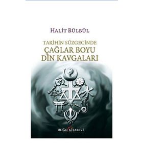Tarihin Süzgecinde Çağlar Boyu Din Kavgaları / Halit Bülbül