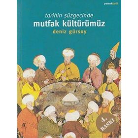 Tarihin Süzgecinde Mutfak Kültürümüz - Deniz Gürsoy