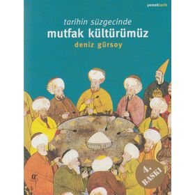 Tarihin Süzgecinde Mutfak Kültürümüz - Deniz Gürsoy
